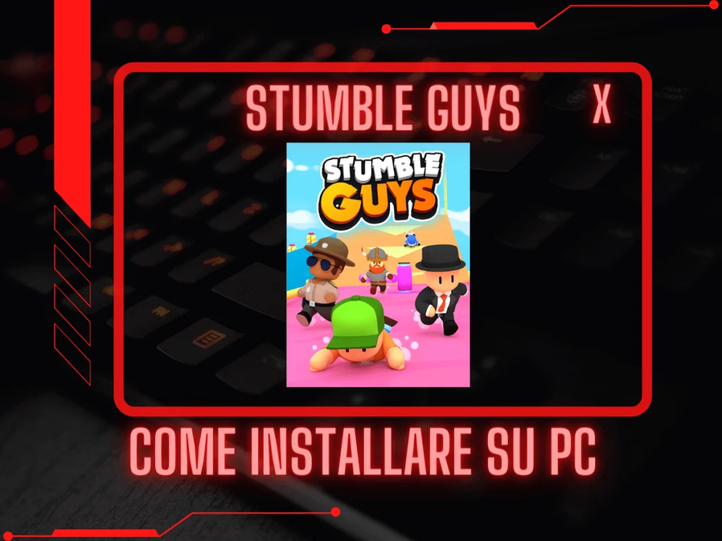 Stumble Guys come installare su pc