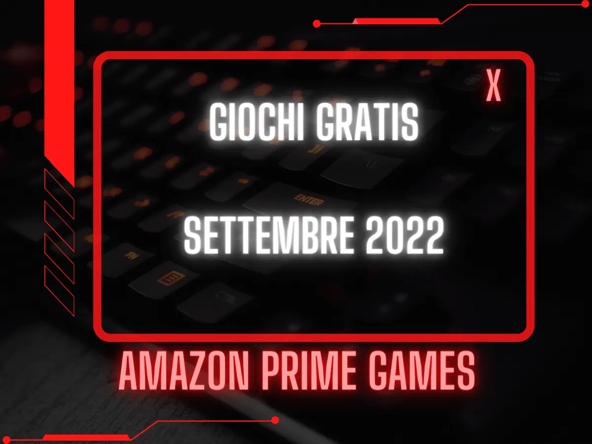 Amazon Prime gaming giochi gratis settembre 2022