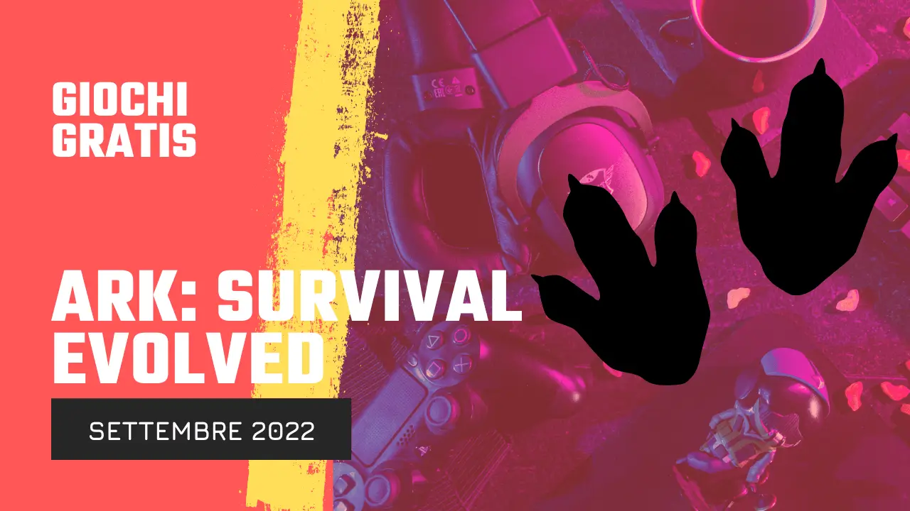 Epic Games gioco gratis - ARK: Survival Evolved